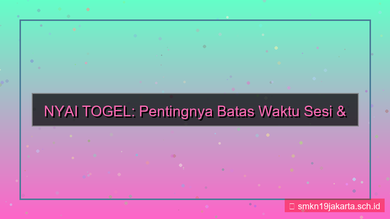 tampilan NYAI TOGEL batas waktu sesi