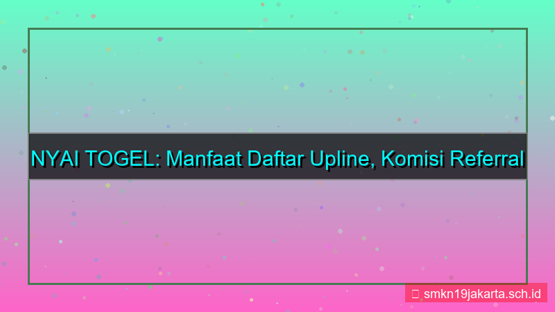 NYAI TOGEL benefit upline daftar