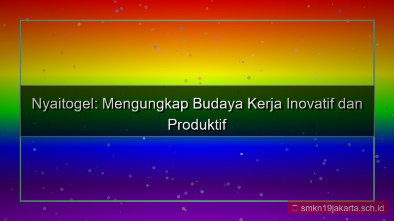 ilustrasi NYAI TOGEL budaya kerja nyaitogel