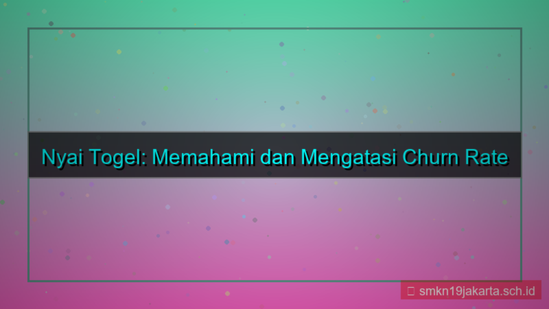 tampilan NYAI TOGEL churn rate nyaitogel