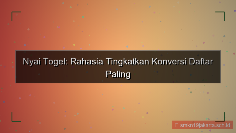 tampilan NYAI TOGEL conversion rate daftar