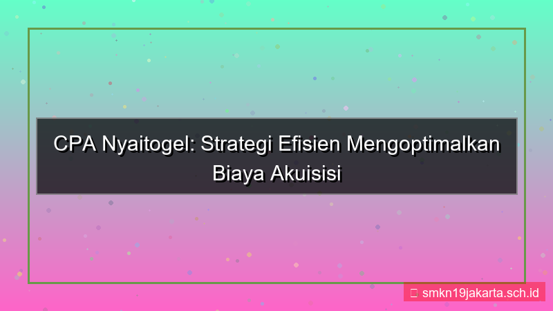 konten NYAI TOGEL cost per acquisition nyaitogel