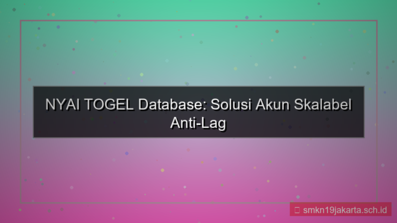 tampilan NYAI TOGEL database akun scalable