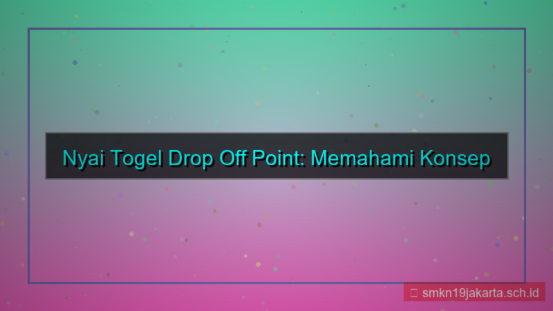 NYAI TOGEL drop off point daftar