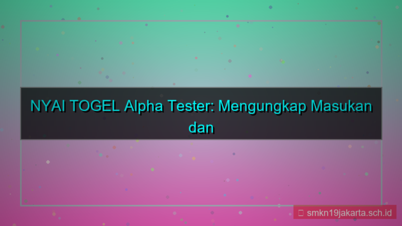 ilustrasi NYAI TOGEL feedback alpha tester