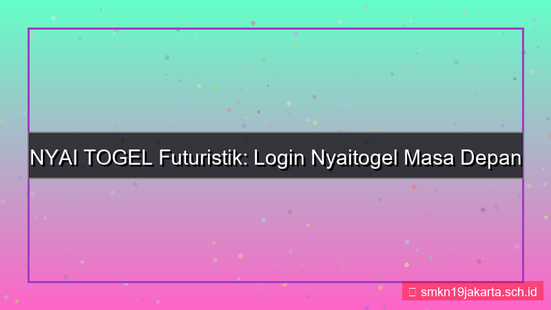 konten NYAI TOGEL futuristik login nyaitogel
