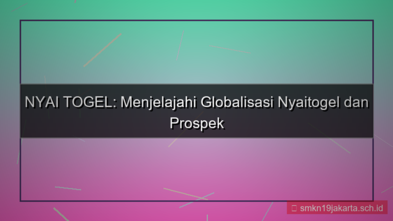 gambar NYAI TOGEL globalisasi nyaitogel 2026