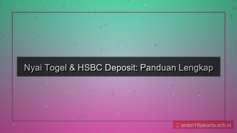 visual NYAI TOGEL hsbc deposit nyaitogel