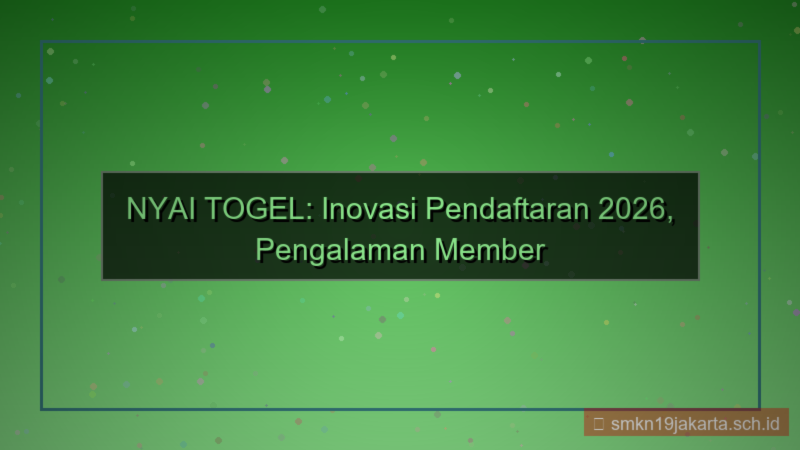 NYAI TOGEL inovasi pendaftaran 2026