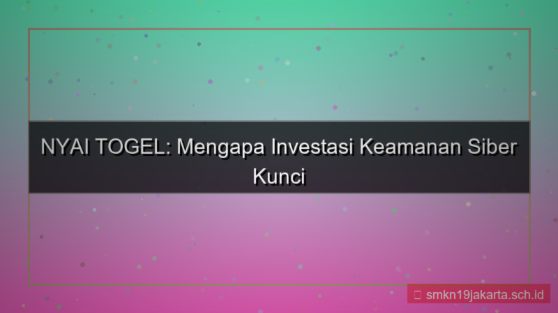 visual NYAI TOGEL investasi keamanan siber