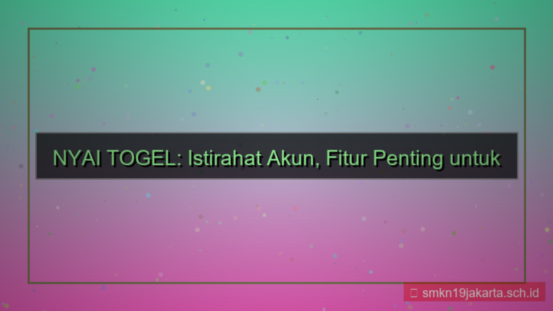 visual NYAI TOGEL istirahat akun fitur