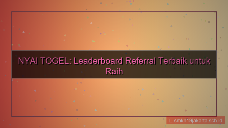 NYAI TOGEL leaderboard referral terbaik