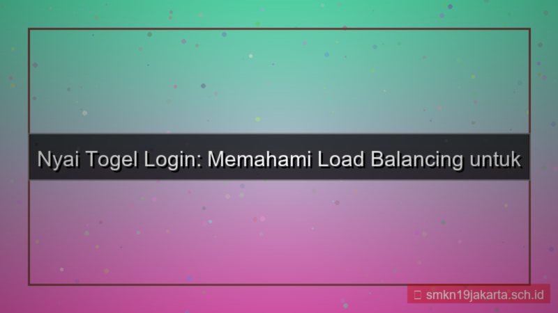 desain NYAI TOGEL load balancing login