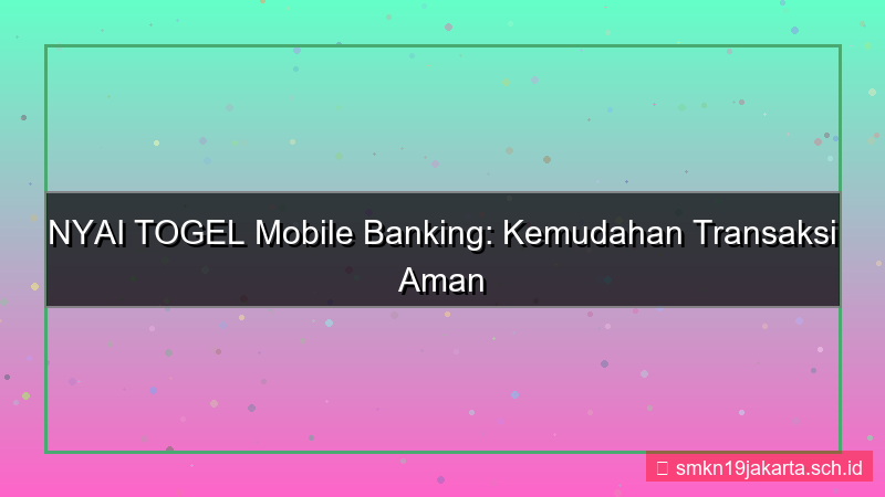 NYAI TOGEL mobile banking nyaitogel