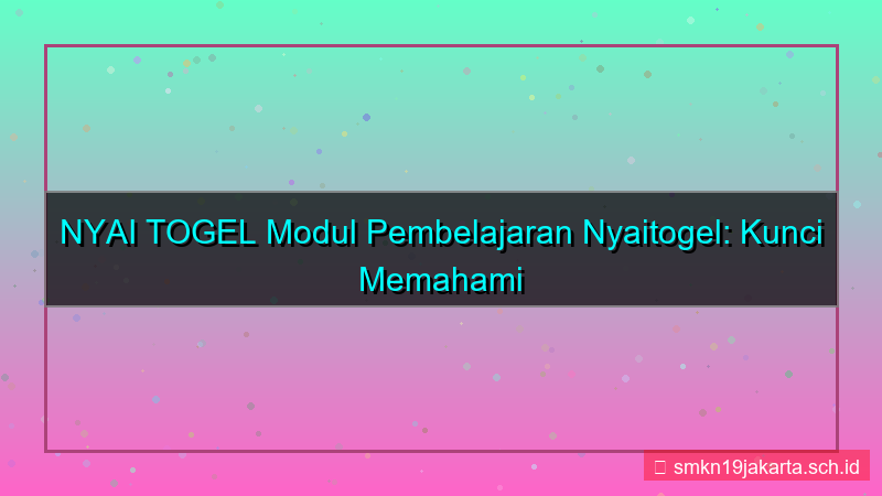 konten NYAI TOGEL modul pembelajaran nyaitogel