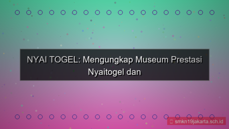 desain NYAI TOGEL museum prestasi nyaitogel