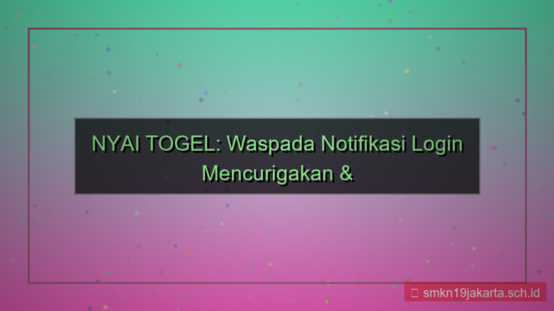 visual NYAI TOGEL notifikasi login mencurigakan