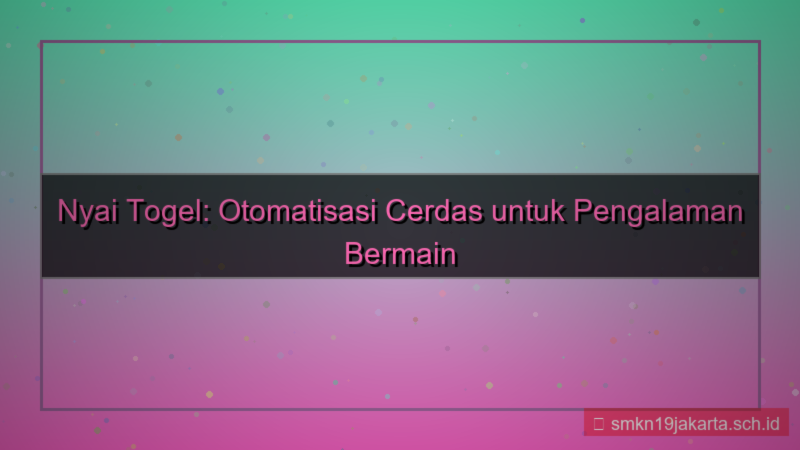 tampilan NYAI TOGEL otomatisasi proses nyaitogel