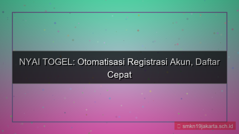 gambar NYAI TOGEL otomatisasi registrasi