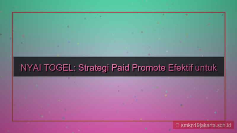 NYAI TOGEL paid promote nyaitogel