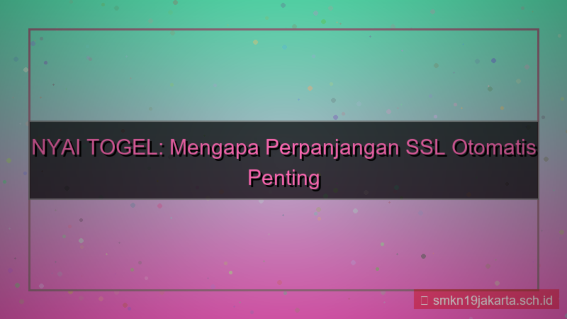 konten NYAI TOGEL perpanjangan ssl otomatis