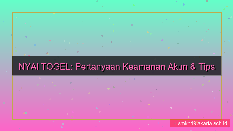 NYAI TOGEL pertanyaan keamanan akun