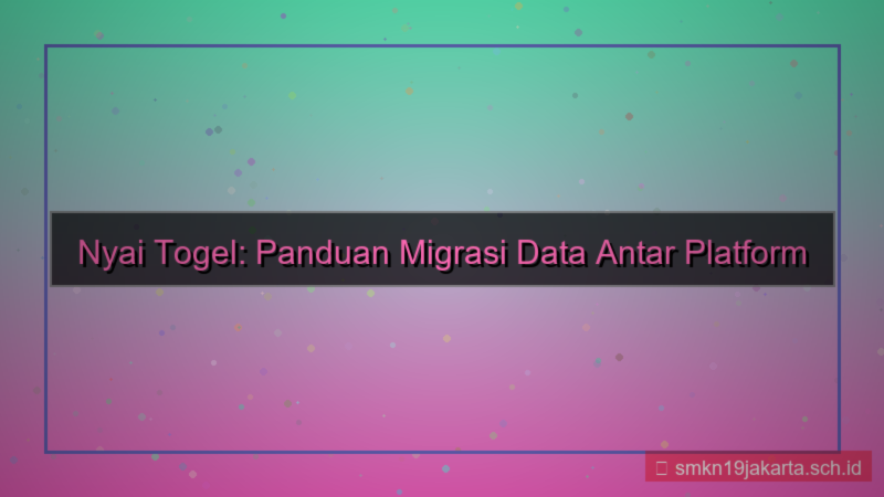 visual NYAI TOGEL pindah data antar platform