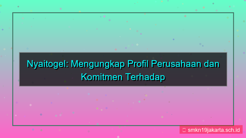 NYAI TOGEL profil perusahaan nyaitogel
