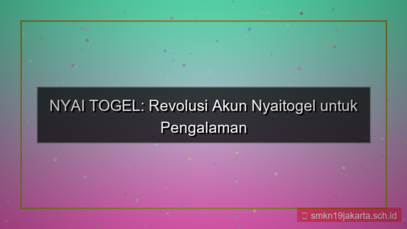 NYAI TOGEL revolusi akun nyaitogel