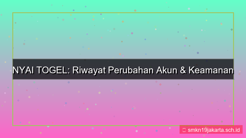 ilustrasi NYAI TOGEL riwayat perubahan akun