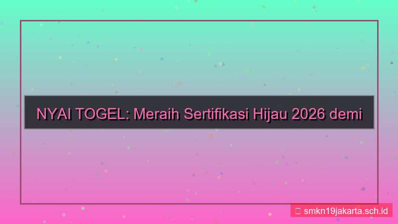 tampilan NYAI TOGEL sertifikasi hijau 2026