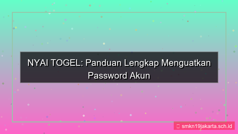 NYAI TOGEL strength password akun