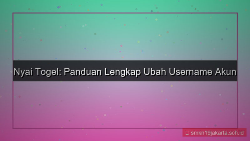 desain NYAI TOGEL ubah username akun