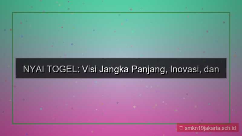 visual NYAI TOGEL visi jangka panjang nyaitogel