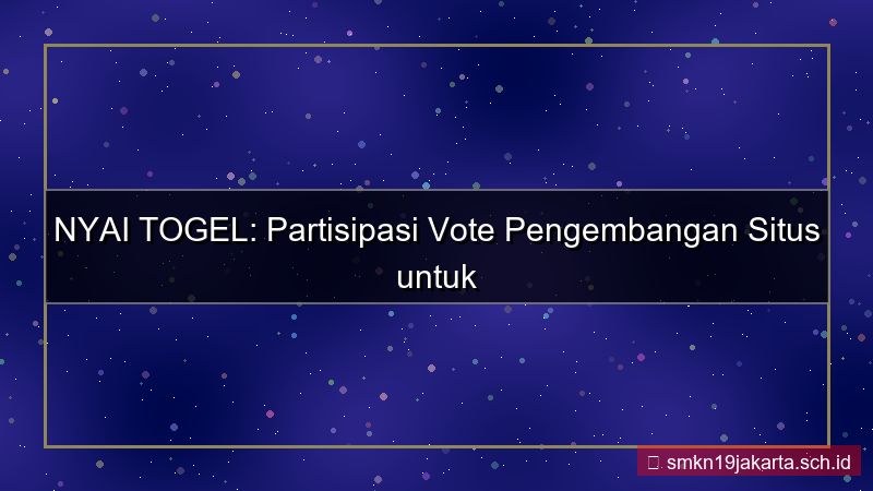 NYAI TOGEL vote pengembangan situs