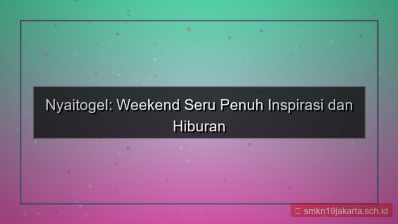 tampilan NYAI TOGEL weekend seru nyaitogel