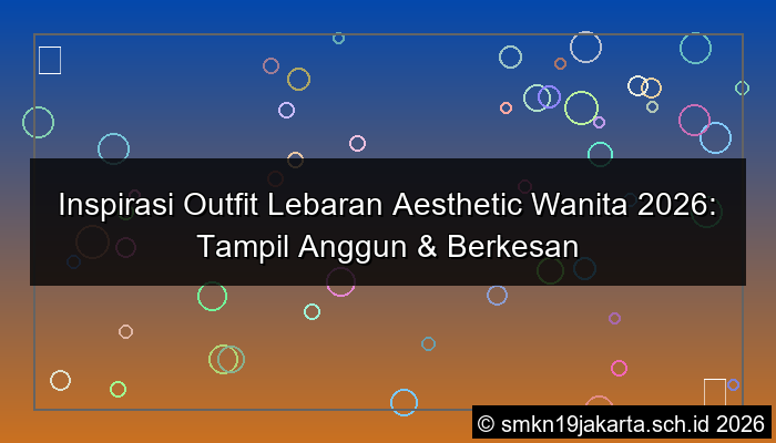 visual outfit lebaran aesthetic wanita