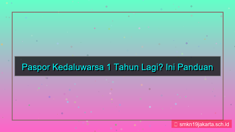 passport expired 1 tahun lagi