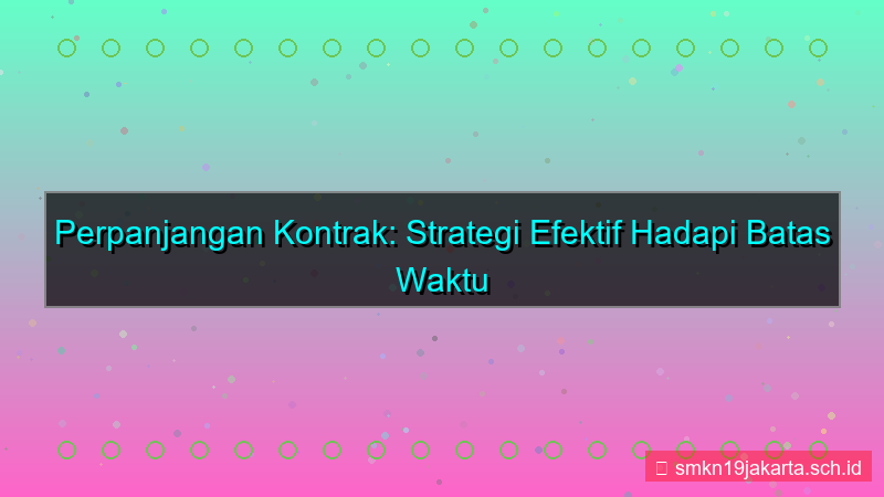 perpanjangan kontrak 30 hari lagi