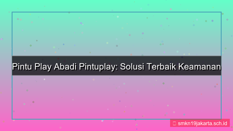 visual PINTU PLAY abadi pintuplay