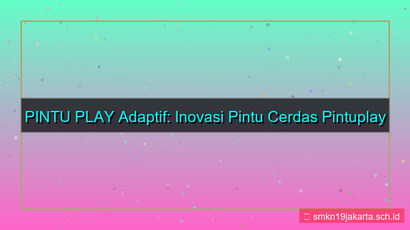 gambar PINTU PLAY adaptif pintuplay