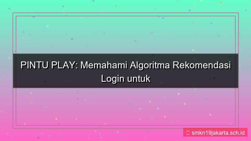 konten PINTU PLAY algoritma rekomendasi login