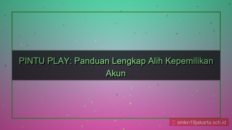 ilustrasi PINTU PLAY alih kepemilikan akun