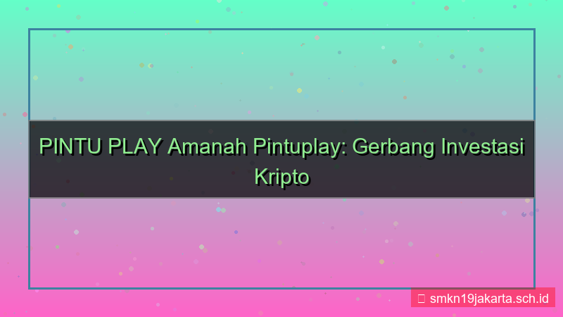 ilustrasi PINTU PLAY amanah pintuplay