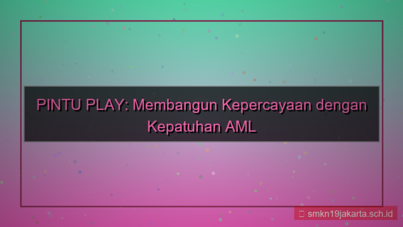 ilustrasi PINTU PLAY aml compliance pintuplay