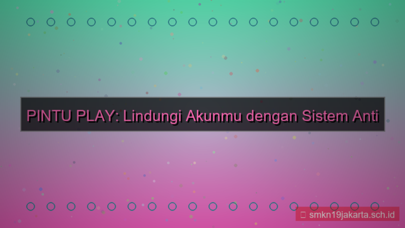 PINTU PLAY anti bot registrasi