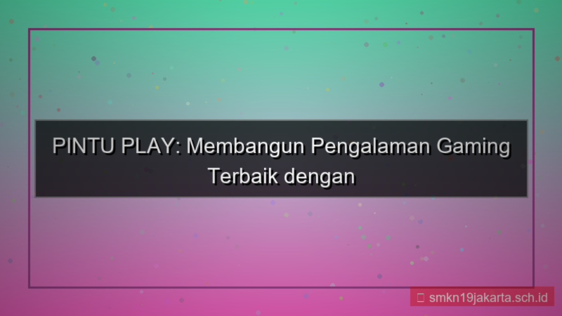 visual PINTU PLAY arsitektur server handal