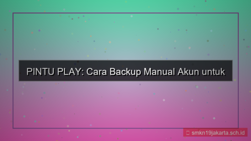 tampilan PINTU PLAY backup manual akun