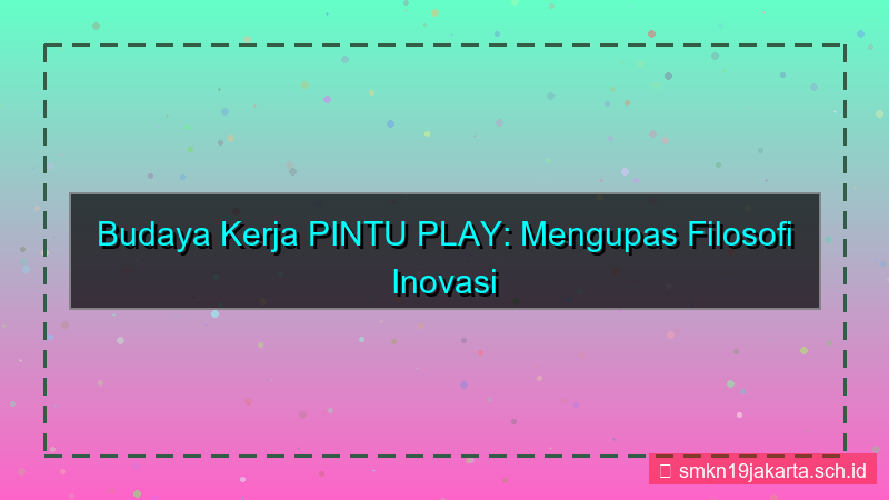 ilustrasi PINTU PLAY budaya kerja pintuplay