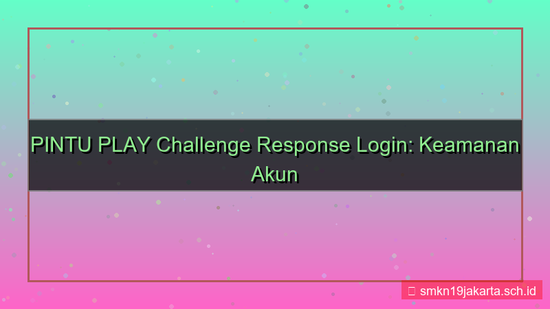 visual PINTU PLAY challenge response login